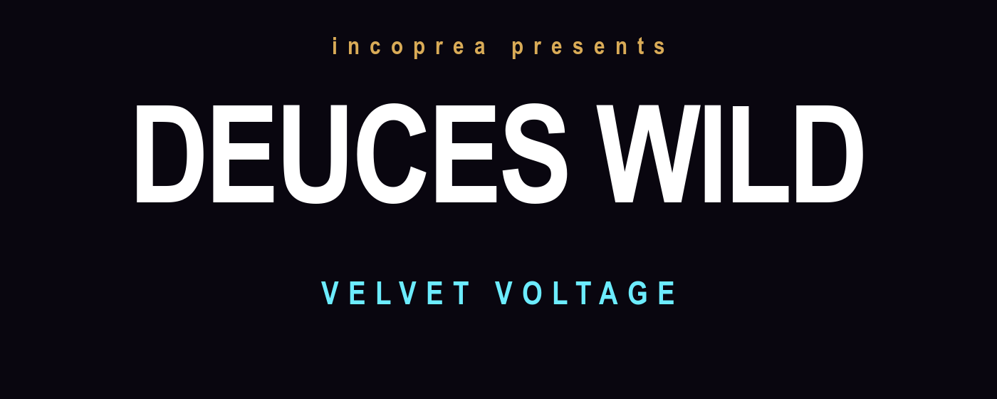 Deuces Wild Velvet Voltage